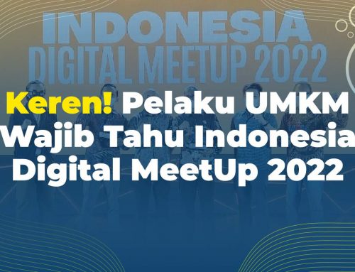Keren! Pelaku UMKM Wajib Tahu Indonesia Digital MeetUp 2022